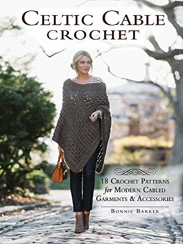Bonnie Barker Celtic Cable Crochet 18 Crochet Patterns For Modern Cabled Garments & 