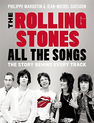 Philippe Margotin The Rolling Stones All The Songs The Story Behind Every Track 
