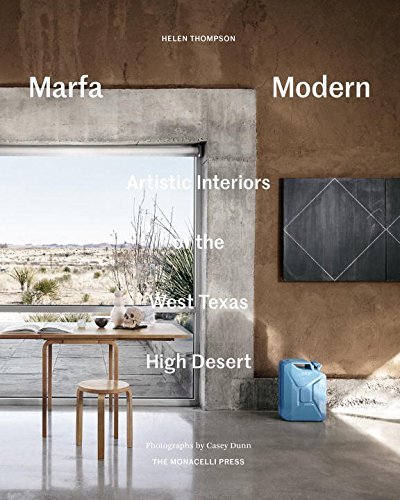 Helen Thompson Marfa Modern Artistic Interiors Of The West Texas High Desert 