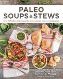 Simone Miller Paleo Soups & Stews Over 100 Delectable Recipes For Every Season Cou 