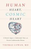 Thomas Cowan Human Heart Cosmic Heart A Doctor? (tm)s Quest To Understand Treat And P 