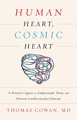 Thomas Cowan Human Heart Cosmic Heart A Doctor? (tm)s Quest To Understand Treat And P 