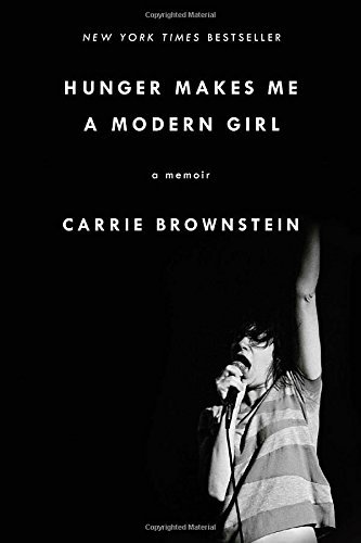 Carrie Brownstein/Hunger Makes Me a Modern Girl@A Memoir