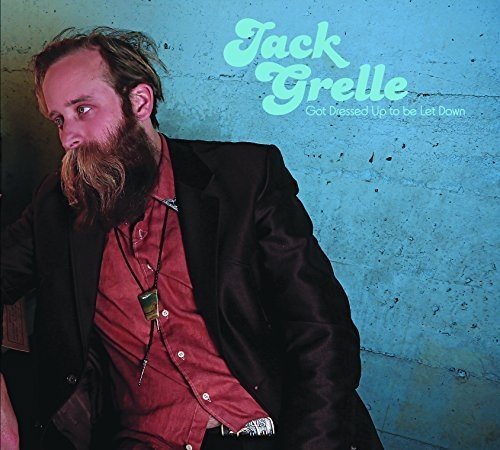 Jack Grelle/Got Dressed Up To Be Let Down@Import-Can@.