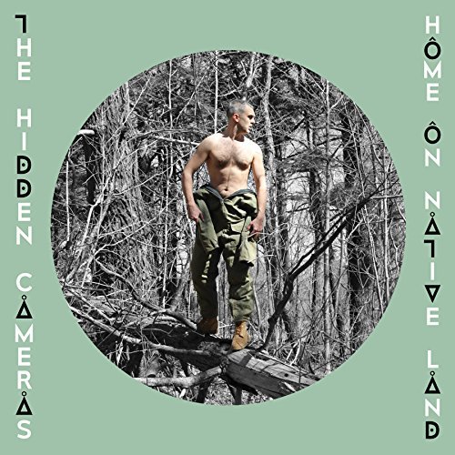 Hidden Cameras/Home On Native Land
