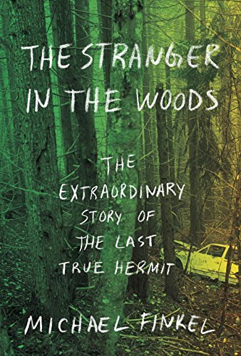 Michael Finkel/The Stranger in the Woods@The Extraordinary Story of the Last True Hermit
