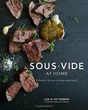 Lisa Q. Fetterman Sous Vide At Home The Modern Technique For Perfectly Cooked Meals [ 