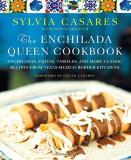 Sylvia Casares The Enchilada Queen Cookbook Enchiladas Fajitas Tamales And More Classic Re 