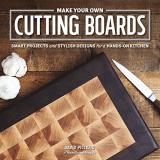 David Picciuto Make Your Own Cutting Boards Smart Projects & Stylish Designs For A Hands On K 