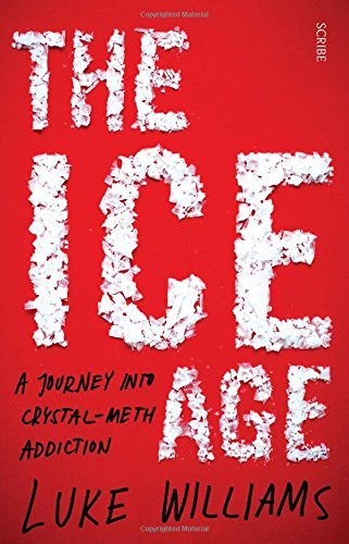 Luke Williams/The Ice Age@ A Journey Into Crystal-Meth Addiction