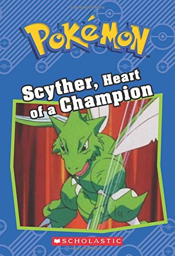 Sheila Sweeny/Scyther, Heart of a Champion (Pok?mon@ Chapter Book)