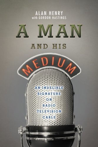 Gordon Hastings/A Man And His Medium@ An Indelible Signature on Radio Television Cable
