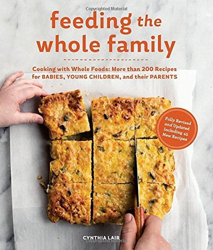 Cynthia Lair Feeding The Whole Family Cooking With Whole Foods More Than 200 Recipes F 