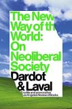 Pierre Dardot The New Way Of The World On Neoliberal Society 