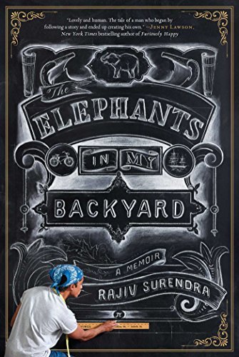 Rajiv Surendra The Elephants In My Backyard A Memoir 