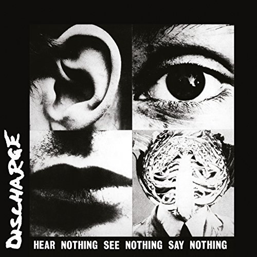 Discharge/Hear Nothing See Nothing Say Nothing