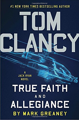 Mark Greaney/Tom Clancy True Faith and Allegiance@ True Faith and Allegiance