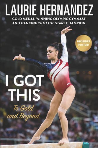 Laurie Hernandez/I Got This@ To Gold and Beyond