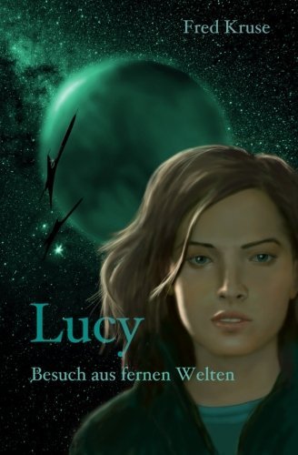 Fred Kruse/Lucy - Besuch aus fernen Welten (Band 1)