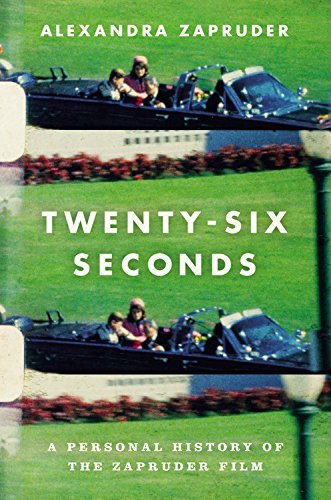 Alexandra Zapruder/Twenty-Six Seconds@ A Personal History of the Zapruder Film@LARGE PRINT