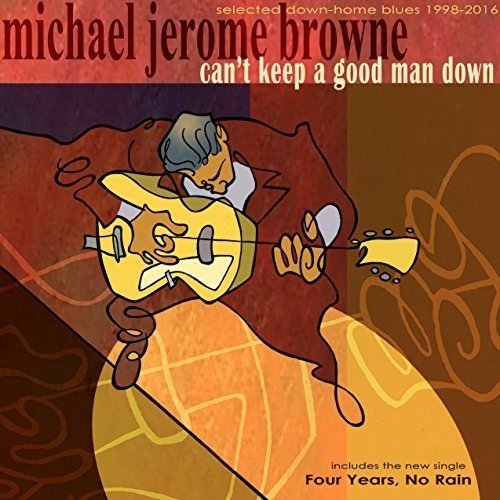 Michael Jerome Browne/Cant Keep A Good Man Down