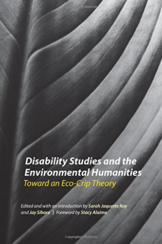Sarah Jaquette Ray Disability Studies And The Environmental Humanitie Toward An Eco Crip Theory 