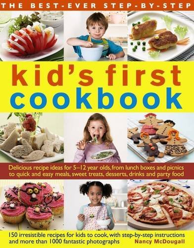 Nancy Mcdougall The Best Ever Step By Step Kid's First Cookbook Delicious Recipe Ideas For 5 12 Year Olds From Lu 