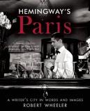 Robert Wheeler Hemingway's Paris A Writer's City In Words And Images 