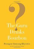 Dzongsar Jamyang Khyentse The Guru Drinks Bourbon? 