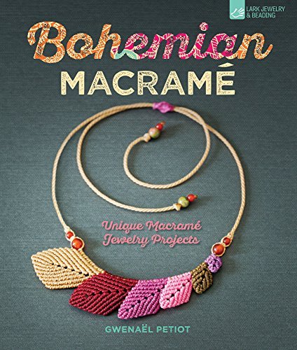 Gwena?l Petiot Bohemian Macram? Unique Macram? Jewelry Projects Co Edition 