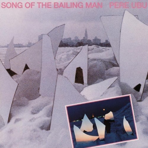 Pere Ubu/Song Of The Bailing Man@Import-Gbr
