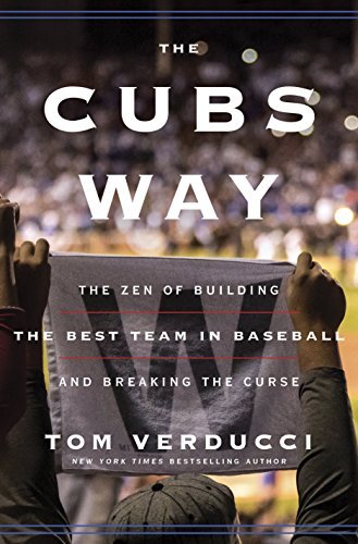 Tom Verducci/The Cubs Way@The Zen of Building the Best Team in Baseball and