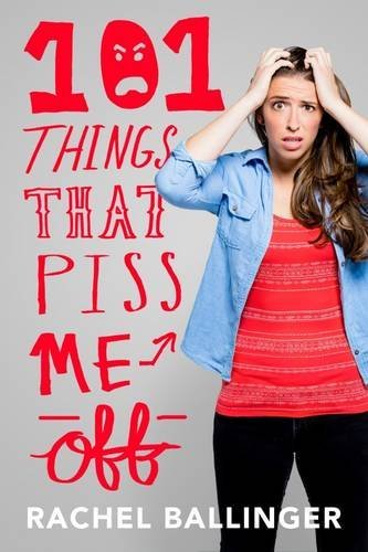 Rachel Ballinger/101 Things That Piss Me Off