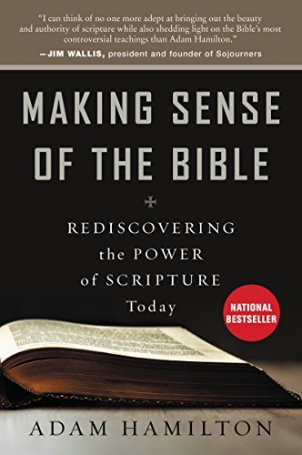 Adam Hamilton/Making Sense of the Bible@ Rediscovering the Power of Scripture Today