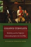 Elizabeth Stordeur Pryor Colored Travelers Mobility And The Fight For Citizenship Before The 