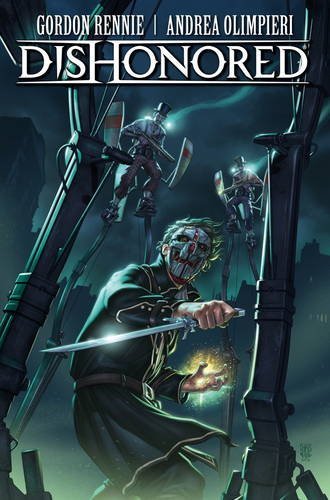 Gordon Rennie/Dishonored Vol. 1@ The Wyrmwood Deceit