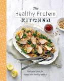 Love Food The Healthy Protein Kitchen Feel Good Food For Happy And Healthy Eating 