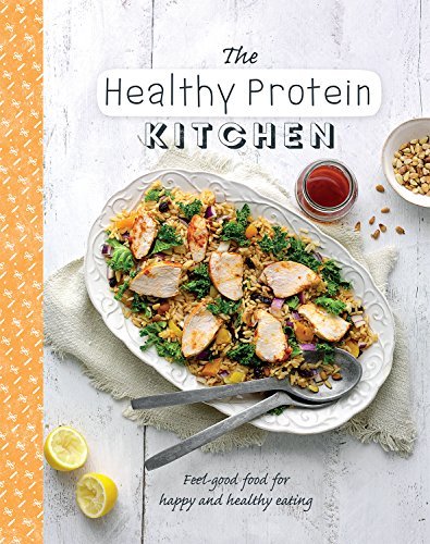 Love Food The Healthy Protein Kitchen Feel Good Food For Happy And Healthy Eating 