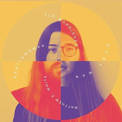 Flo Morrissey & Matthew E. White/Gentlewoman, Ruby Man