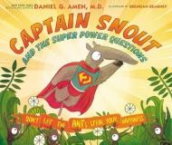 Daniel Amen Captain Snout And The Super Power Questions Don't Let The Ants Steal Your Happiness 