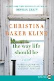 Christina Baker Kline The Way Life Should Be Large Print 