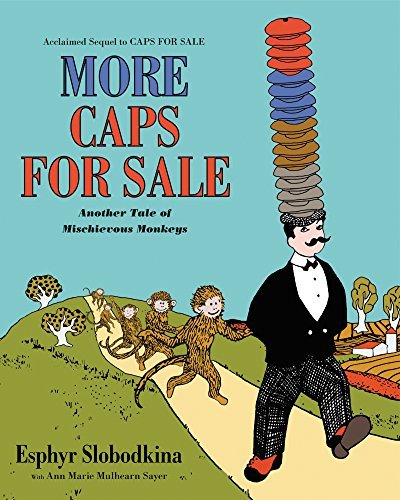 Esphyr Slobodkina/More Caps for Sale@ Another Tale of Mischievous Monkeys