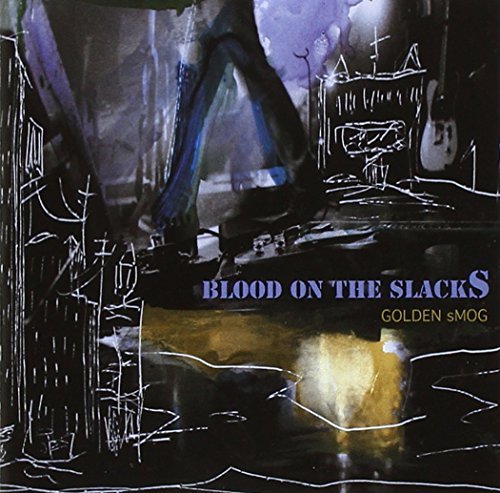 Golden Smog/Blood On The Slacks