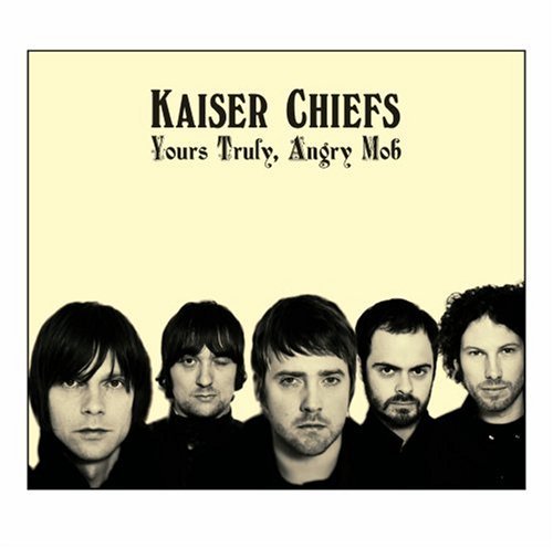 Kaiser Chiefs/Yours Truly Angry Mob