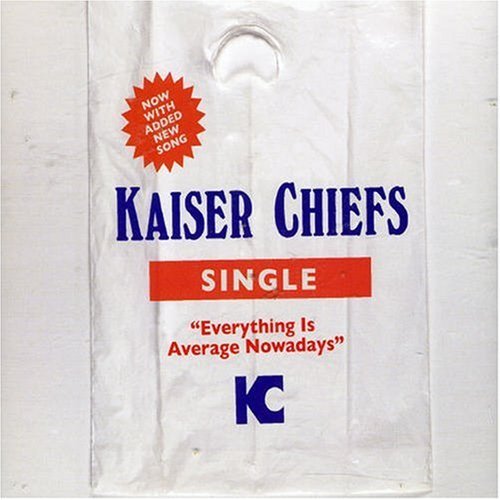 KAISER CHIEFS/EVERYTHING IS AVERAGE NOWADAYS