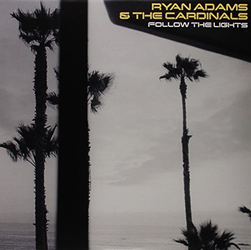 Ryan Adams & The Cardinals/Follow The Lights