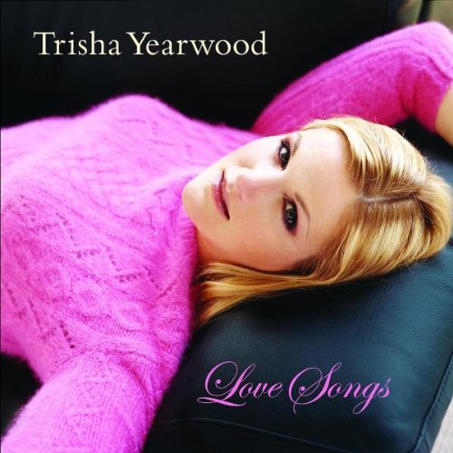 Trisha Yearwood/Love Songs