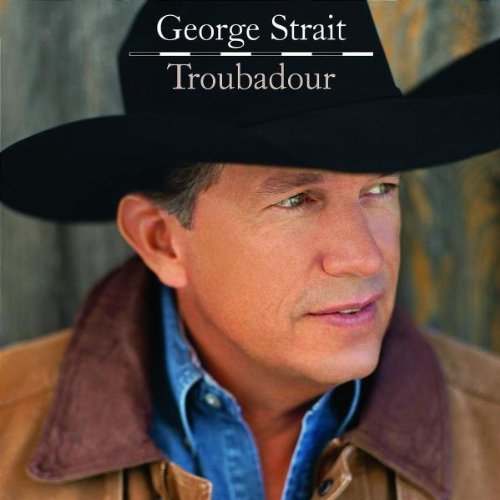 George Strait/Troubadour