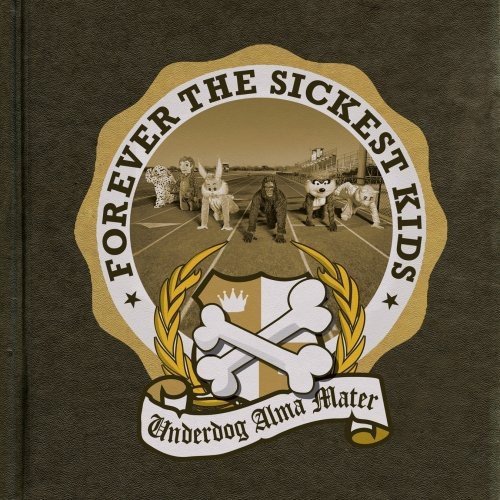 Forever The Sickest Kids/Underdog Alma Mater