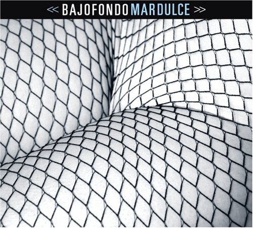 Bajofondo/Mar Dulce